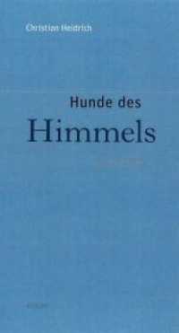 Hunde des Himmels : Gedichte （2020. 120 S. 21 cm）