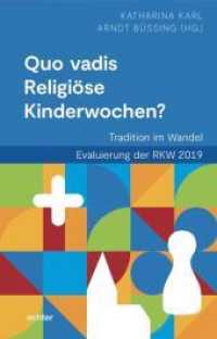 Quo vadis Religiöse Kinderwochen? : Tradition im Wandel. Evaluierung der RKW 2019 （2022. 300 S. 21 cm）