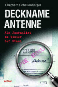 Deckname Antenne : Als Journalist im Visier der Stasi （2022. 196 S. 24 cm）