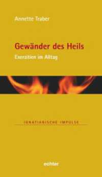 Gewänder des Heils : Exerzitien im Alltag (Ignatianische Impulse 95) （2023. 96 S. 19 cm）