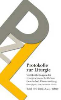 Protokolle zur Liturgie : Veröffentlichungen der Liturgiewissenschaftlichen Gesellschaft Klosterneuburg, Band 10 | 2022/2023 (Protokolle zur Liturgie. Veröffentlichungen der Liturgiewissenschaftlichen Gesellschaft Klosterneuburg) （2023. 288 S. 22.5 cm）