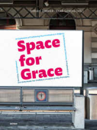 Space for Grace : A Journey towards System Change in the Western European Catholic Church （2023. 100 S. 28 cm）
