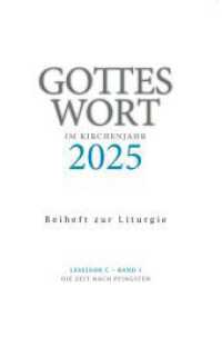 Gottes Wort im Kirchenjahr : 2025. Lesejahr C - Band 3: Die Zeit nach Pfingsten. Beiheft zur Liturgie (Gottes Wort im Kirchenjahr) （2025. 64 S. 24 cm）
