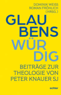 Glaubenswürdig : Beiträge zur Theologie von Peter Knauer SJ （2025. 600 S. 22 cm）
