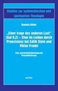 "Einer trage des anderen Last" (Gal 6,2) - Sinn im Leiden durch Proexistenz bei Edith Stein und Viktor Frankl : Eine spiritualit&auml;tstheologische Plausibilisierung (Studien zur systematischen und spirituellen Theologie)