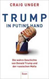 Trump in Putins Hand : Die wahre Geschichte von Donald Trump und der russischen Mafia （2. Aufl. 2018. 464 S. 222 mm）