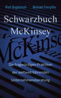 Schwarzbuch McKinsey : Die fragwürdigen Praktiken der weltweit führenden Unternehmensberatung | Die dunkle Seite des Consulting （Auflage. 2022. 496 S. 220.00 mm）