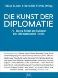 Die Kunst der Diplomatie : 75 Blicke hinter die Kulissen der internationalen Politik | Kommunikation und interkulturelle Kompetenz auf globaler Ebene （Auflage. 2022. 350 S. 340.00 mm）