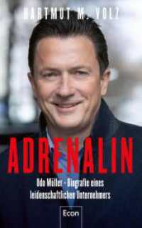 Adrenalin : Udo Müller  -  Die besondere Geschichte eines leidenschaftlichen Unternehmers              | Die unglaubliche Erfolgsgeschichte des Mannes hinter Ströer, t-online.de, Statista, kino.de, watson.de （Auflage. 2022. 528 S. 220.00 mm）