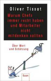 Warum Chefs immer recht haben und Mitarbeiter nicht mitdenken sollten : oder warum Chefs nicht immer recht haben und Mitarbeiter immer mitdenken sollten | Über Wertschätzung und Selbstüberschätzung （Auflage. 2023. 256 S. 24 Abb. 220.00 mm）