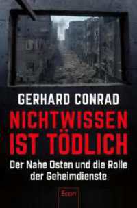 Nichtwissen ist tödlich : Der Nahe Osten und die Rolle der Geheimdienste | Sicherheitspolitik, Nachrichtendienste, Expertise und der Faktor Mensch （Auflage. 2024. 256 S. 205.00 mm）