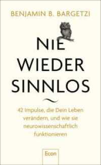 Nie wieder sinnlos : 42 Impulse, die Dein Leben verändern, und wie sie neurowissenschaftlich funktionieren | Aphorismen, Zitate und Weisheiten aus Hirnforschung, Psychologie und Philosophie （2. Aufl. 2025. 336 S. 210.00 mm）