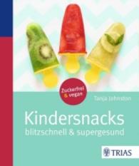 Kindersnacks : Blitzschnell & supergesund. Zuckerfrei & vegan