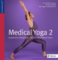 Medical Yoga Bd.2 : Anatomisch richtig üben - Bewegungsprobleme lösen （2016 176 S. 220 Abb. 230 mm）