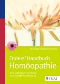 Enders' Handbuch Homöopathie : Alle wichtigen Heilmittel. Die richtige Anwendung （5. Aufl. 2016. 648 S. 4 Abb. 240 mm）