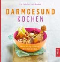 Darmgesund kochen : Wie die richtige Ernährung Ihren Darm beruhigt （2018. 172 S. 30 Abb. 230 mm）