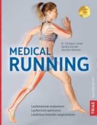 Medical Running : Laufanatomie analysieren, Lauftechnik optimieren, Läuferbeschwerden wegtrainieren (Spiraldynamik) （2019. 344 S. 370 Abb. 265 mm）