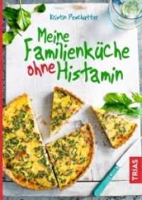 Meine Familienk&uuml;che ohne Histamin （2020. 136 S. 37 Abb. 240 mm）