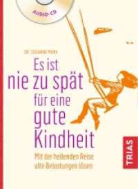 Es ist nie zu spät für eine gute Kindheit, 1 Audio-CD : Mit der heilenden Reise alte Belastungen lösen (Reihe TRIAS Audiobook) （2019. 80 S. 5 Abb. 125 x 140 mm）