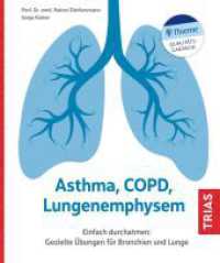 Asthma, COPD, Lungenemphysem : Einfach durchatmen: Gezielte &Uuml;bungen f&uuml;r Bronchien und Lunge （4. Aufl. 2022. 112 S. 85 Abb. 185 mm）