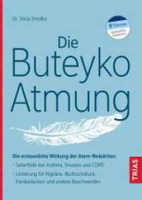 Die Buteyko-Atmung : Die erstaunliche Wirkung der Atem-Reduktion: Soforthilfe bei Asthma, Sinusitis und COPD; Linderung f&uuml;r Migr&auml;ne, Bluthochdruck, Panikattacken und andere Beschwerden