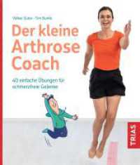 Der kleine Arthrose-Coach : 40 einfache Übungen für schmerzfreie Gelenke (Der kleine Coach) （2023. 128 S. 116 Abb. 200 mm）