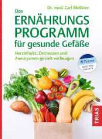 Das Ernährungs-Programm für gesunde Gefäße : Herzinfarkt, Demenzen und Aneurysmen gezielt vorbeugen （2023. 152 S. 40 Abb. 217 mm）