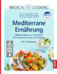 Medical Cooking: Mediterrane Ernährung : Aktiver Schutz vor Herzinfarkt, Arteriosklerose, Krebs und Diabetes. Mit 110 Rezepten (Medical Cooking) （2023. 184 S. 55 Abb. 265 mm）