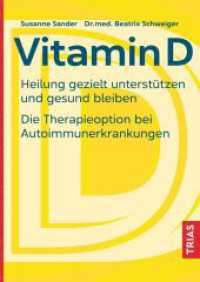 Vitamin D : Heilung gezielt unterstützen und gesund bleiben. Die Therapieoption bei Autoimmunerkrankungen （2023. 160 S. 15 Abb. 240 mm）