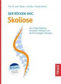 Der R&uuml;cken-Doc: Skoliose : Die richtige Diagnose, die besten Therapien und die 20 wichtigsten &Uuml;bungen (TRIAS R&uuml;cken-Doc) （2024. 128 S. 40 Abb. 217 mm）