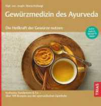 Gew&uuml;rzmedizin des Ayurveda. Die Heilkraft der Gew&uuml;rze nutzen : Kurkuma, Kardamom & Co. - &uuml;ber 100 Rezepte aus der ayurvedischen Apotheke. Extra: Pasten, Wickel & B&auml;der