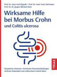 Wirksame Hilfe bei Morbus Crohn und Colitis ulcerosa : Symptome erkennen, chronische Darmentzündungen wirksam behandeln und unbeschwert damit leben （2024. 144 S. 20 Abb. 217 mm）