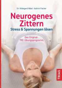 Neurogenes Zittern : Stress & Spannungen lösen. Das Original-TRE-Übungsprogramm （2. Aufl. 2024. 160 S. 3 Abb. 240 mm）