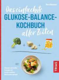 Das einfachste Glukose-Balance-Kochbuch aller Zeiten : Gesund und voller Energie mit einem stabilen Blutzuckerspiegel (Die einfachsten aller Zeiten) （2024. 128 S. 357 Abb. 217 mm）