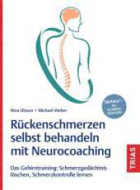 Rückenschmerzen selbst behandeln mit Neurocoaching : Das Gehirntraining: Schmerzgedächtnis löschen, Schmerzkontrolle lernen (Trias schmerzfrei) （2025. 132 S. 50 Abb. 217 mm）