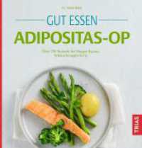 Gut essen Adipositas-OP : Über 150 Rezepte bei Magen-Bypass, Schlauchmagen & Co. (Köstlich essen) （3. Aufl. 2025. 152 S. 45 Abb. 230 mm）