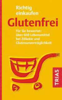 Richtig einkaufen glutenfrei : Für Sie bewertet: über 600 Lebensmittel bei Zöliakie und Glutenunverträglichkeit (Einkaufsführer) （4. Aufl. 2025. 120 S. 3 Abb. 160 mm）