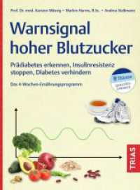 Warnsignal hoher Blutzucker : Prädiabetes erkennen, Insulinresistenz stoppen, Diabetes verhindern. Das 4-Wochen-Ernährungsprogramm （2025. 144 S. 35 Abb. 217 mm）