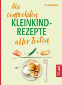 Die einfachsten Kleinkind-Rezepte aller Zeiten (Die einfachsten aller Zeiten) （2. Aufl. 2025. 128 S. 217 mm）