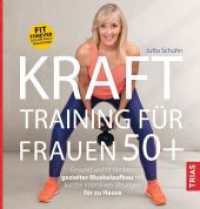 Krafttraining f&uuml;r Frauen 50+ : Gesund und fit bleiben: gezielter Muskelaufbau mit kurzen intensiven &Uuml;bungen f&uuml;r zu Hause. Fit forever - Das Erfolgs-Programm