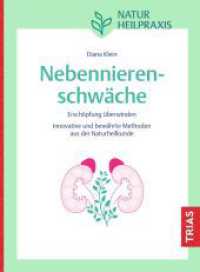 Naturheilpraxis Nebennierenschw&auml;che : Ersch&ouml;pfung &uuml;berwinden. Innovative und bew&auml;hrte Methoden aus der Naturheilkunde (NaturheilPraxis)