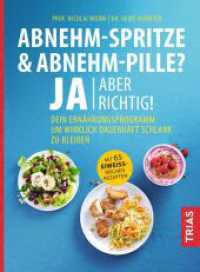 Abnehm-Spritze & Abnehm-Pille? Ja, aber richtig! : Dein Ern&auml;hrungsprogramm, um wirklich dauerhaft schlank zu bleiben. Mit 65 eiwei&szlig;reichen Rezepten