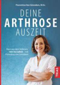 Deine Arthrose-Auszeit : Raus aus dem Schmerz, rein ins Leben - mit Florentina Van Ginneken
