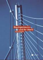 Bauingenieure und ihr Werk （2004. VII, 501 S. m. 720 Abb. 28,5 cm）