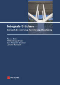 Integrale Brücken : Entwurf, Berechnung, Ausführung, Monitoring (Integrale Brücken) （1. Auflage. 2017. X, 254 S. 96 SW-Abb., 120 Farbabb., 44 Tabellen. 240）