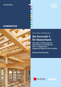 Der Eurocode 5 für Deutschland : Eurocode 5: Bemessung und Konstruktion von Holzbauten - Teil 1-1: Allgmeines - Allgemeine Regeln und Regeln für den Hochbau. Kommentierte Fassung (Beuth Kommentar) （1. Auflage. 2016. 354 S. 242 SW-Abb. 297 mm）