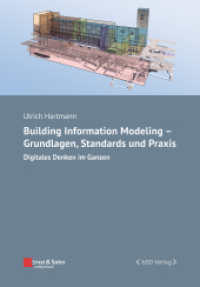 Building Information Modeling - Grundlagen, Standards, Praxis : Digitales Denken im Ganzen (Bauingenieur-Praxis (BiP)) （1. Auflage. 2022. XXXII, 584 S. 130 SW-Abb., 31 Farbabb., 15 Tabellen.）