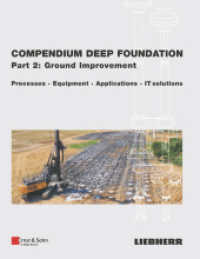 Compendium Deep Foundation, Part 2: Ground Improvement : Processes, Equipment, Applications, IT-Solutions （1. Auflage. 2024. XX, 312 S. 86 Tabellen. 279 mm）