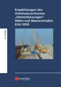 Empfehlungen des Arbeitsausschusses "Ufereinfassungen" Häfen und Wasserstraßen E AU 2020 （12. Aufl. 2020. XVIII, 580 S. 266 SW-Abb., 78 Tabellen. 244 mm）