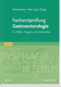 Facharztprüfung Gastroenterologie : in Fällen， Fragen und Antworten